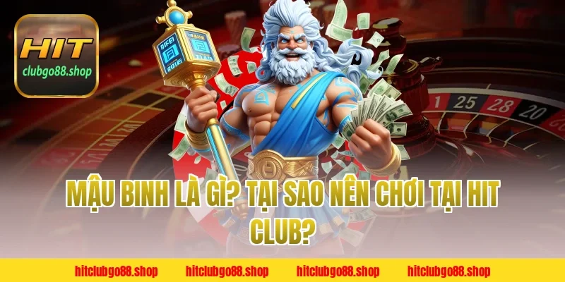 Mậu Binh Là Gì? Tại Sao Nên Chơi Tại Hit Club?