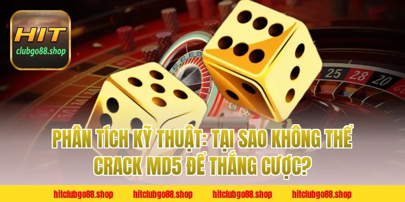 Phân Tích Kỹ Thuật: Tại Sao Không Thể Crack MD5 Để Thắng Cược?