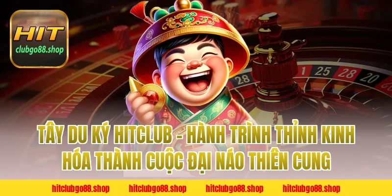 Tây Du Ký Hitclub – Hành Trình Thỉnh Kinh Hóa Thành Cuộc Đại Náo Thiên Cung